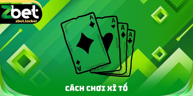 Cách Chơi Xì Tố
