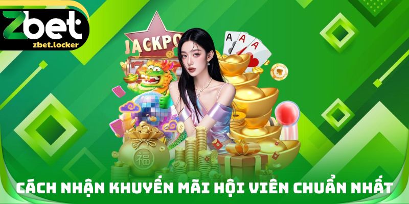 Cách nhận Khuyến mãi hội viên chuẩn nhất