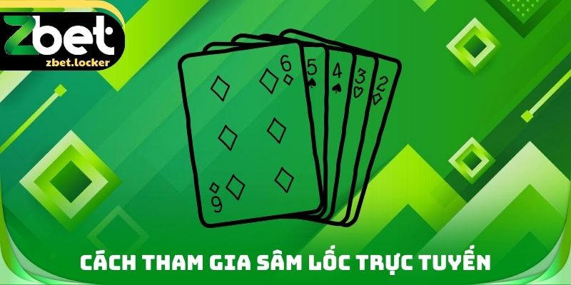 Cách tham gia Sâm lốc trực tuyến tối ưu