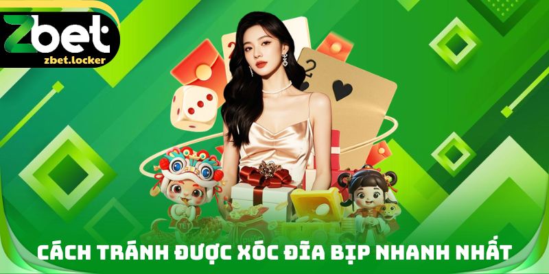 Cách tránh được Xóc đĩa bịp nhanh nhất