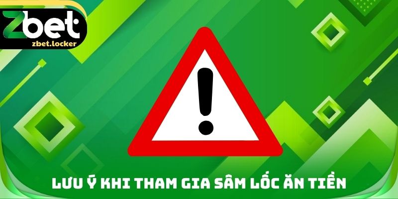 Lưu ý khi tham gia Sâm lốc ăn tiền
