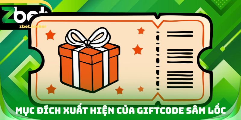 Mục đích xuất hiện của Giftcode Sâm lốc