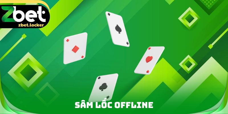 Sâm Lốc Offline