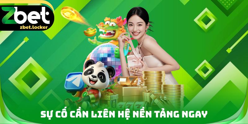Sự cố cần Liên hệ nền tảng ngay
