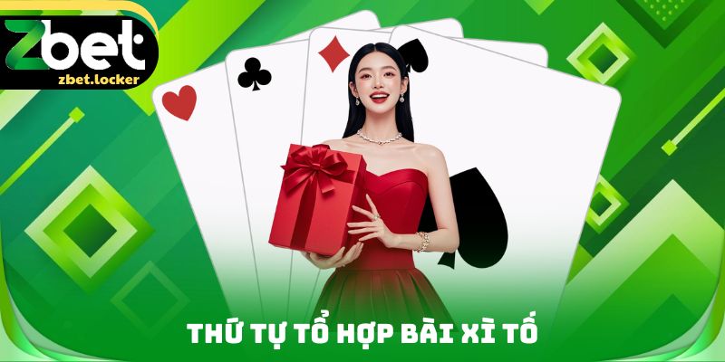 Thứ tự tổ hợp bài xì tố