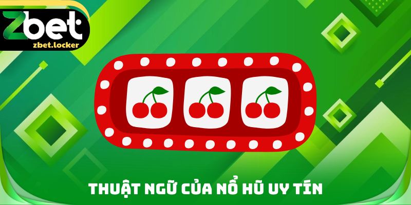 Thuật ngữ của nổ hũ uy tín