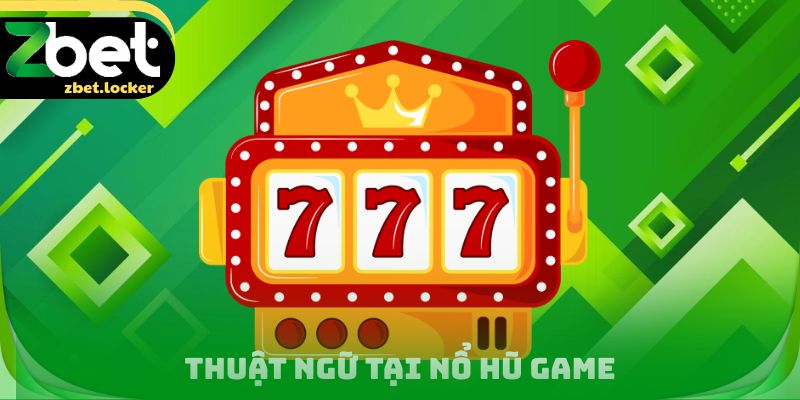 Thuật ngữ tại nổ hũ Game