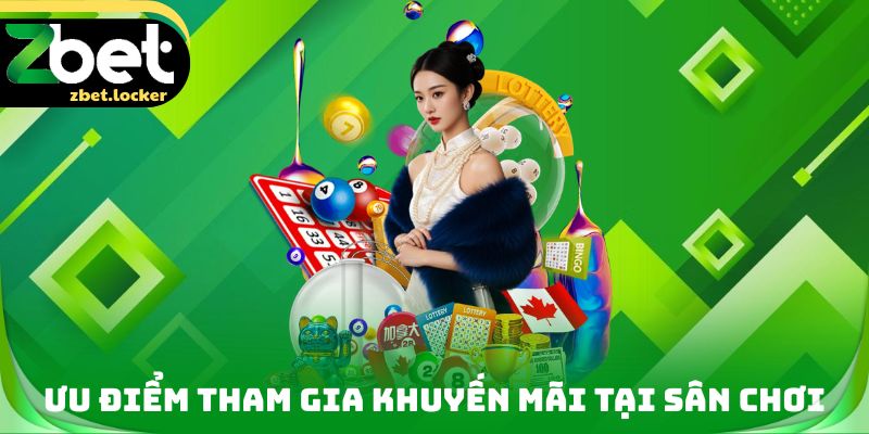 Ưu điểm tham gia Khuyến mãi tại sân chơi